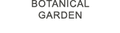 BOTANICAL GARDEN